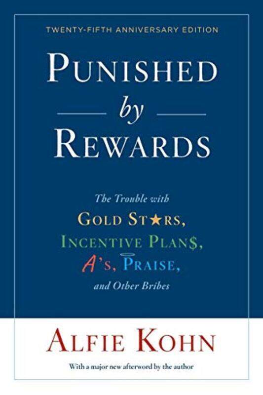 

Punished By Rewards Twentyfifth Anniversary Edition By Alfie Kohn Paperback