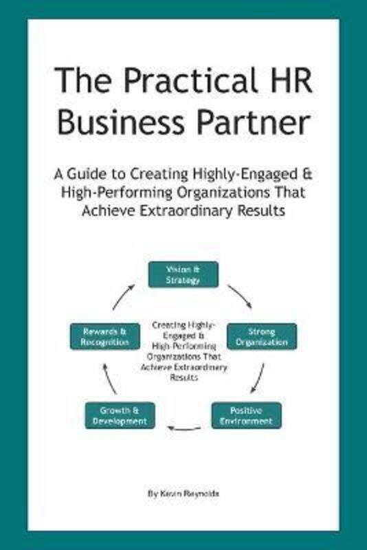 

The Practical HR Business Partner: A Guide to Creating Highly-Engaged & High-Performing Organization.paperback,By :Reynolds, K A