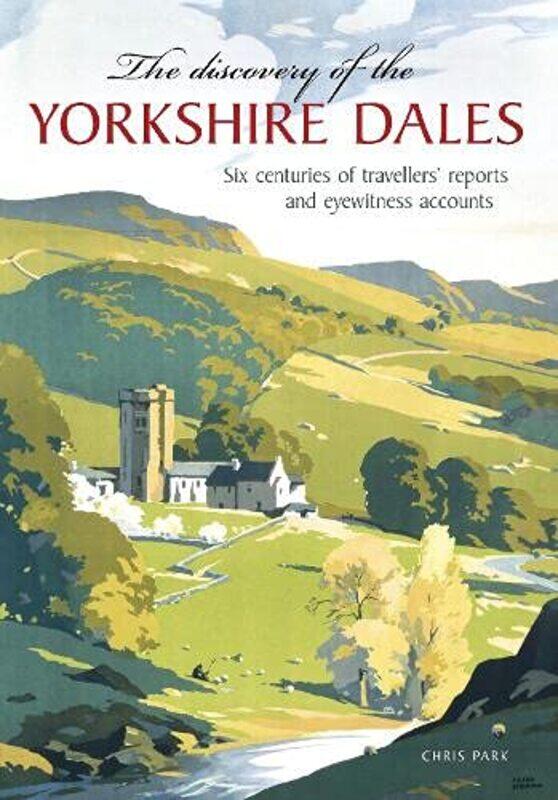 

The Discovery of the Yorkshire Dales by Chris Park-Paperback