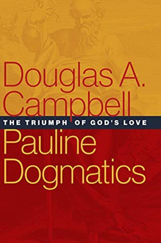 

Pauline Dogmatics by CAMPBELL DOUGLAS A-Hardcover