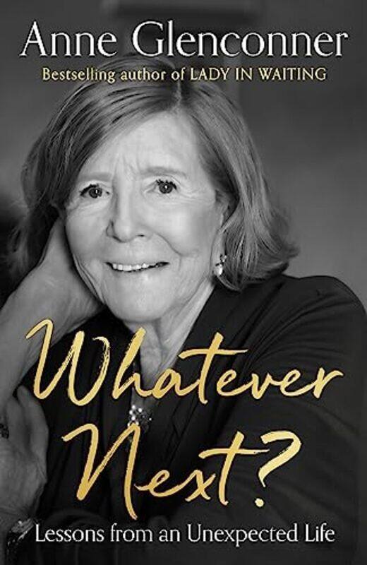 

Whatever Next: Lessons from an Unexpected Life , Paperback by Glenconner, Anne
