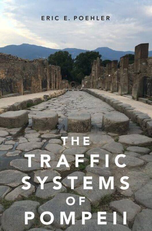 

The Traffic Systems of Pompeii by Roy Tanami-Paperback