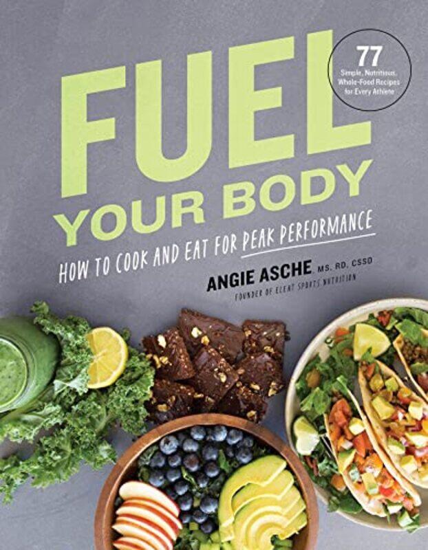 

Fuel Your Body by CSSD Angie Asche MS-Hardcover