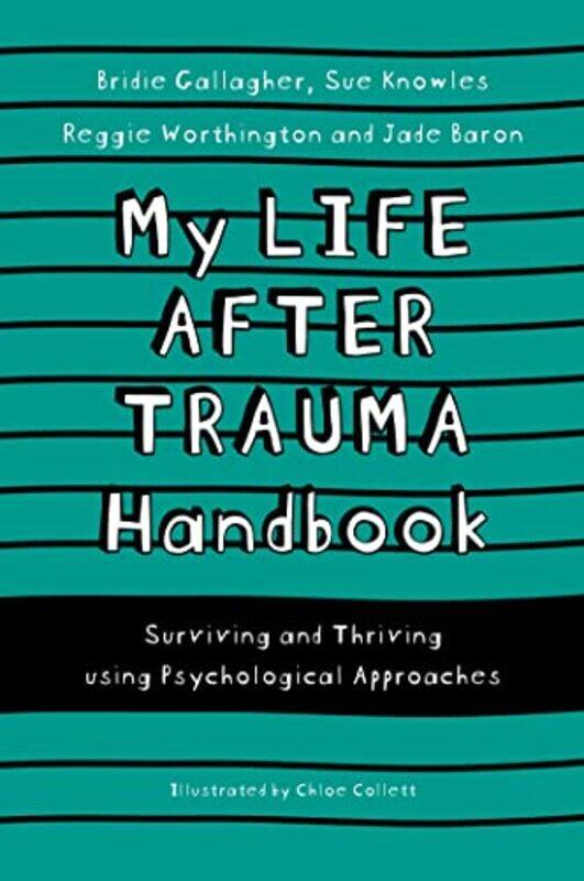 

My Life After Trauma Handbook by Sue KnowlesBridie GallagherJade BaronReggie WorthingtonChloe Collett-Paperback