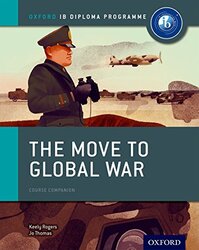Oxford IB Diploma Programme The Move to Global War Course Companion by Thomas, Joanna - Rogers, Keely - Paperback