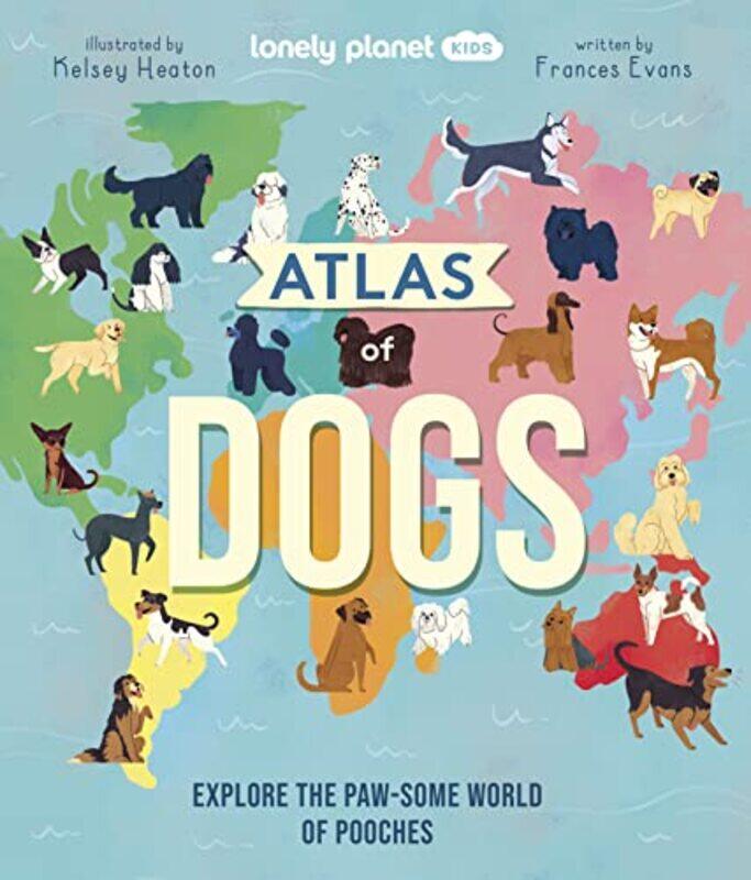 

Lonely Planet Kids Atlas of Dogs by Jacques L Rolland-Hardcover