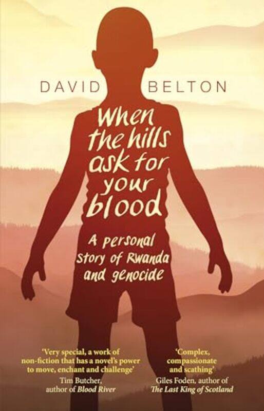 

When The Hills Ask For Your Blood A Personal Story of Genocide and Rwanda by David Belton-Paperback