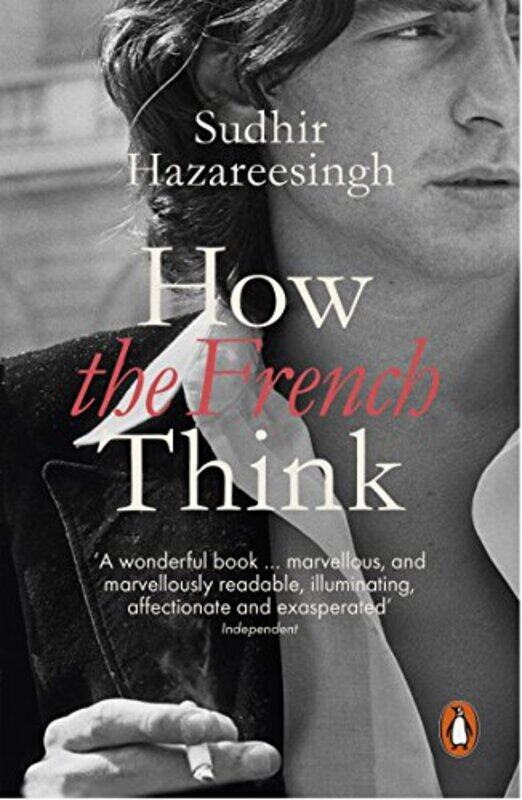 

How The French Think by Sudhir Hazareesingh-Paperback