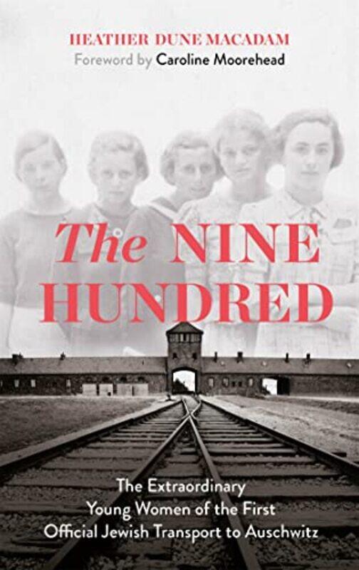 

The Nine Hundred by Heather Dune MacadamCaroline Moorehead-Paperback