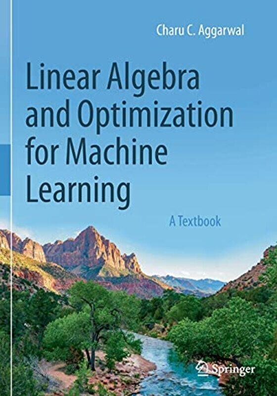 

Linear Algebra And Optimization For Machine Learning By Charu C. Aggarwal Paperback