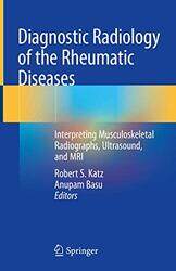 Diagnostic Radiology of the Rheumatic Diseases by Raymond E Raymond E Fowler Fowler-Hardcover