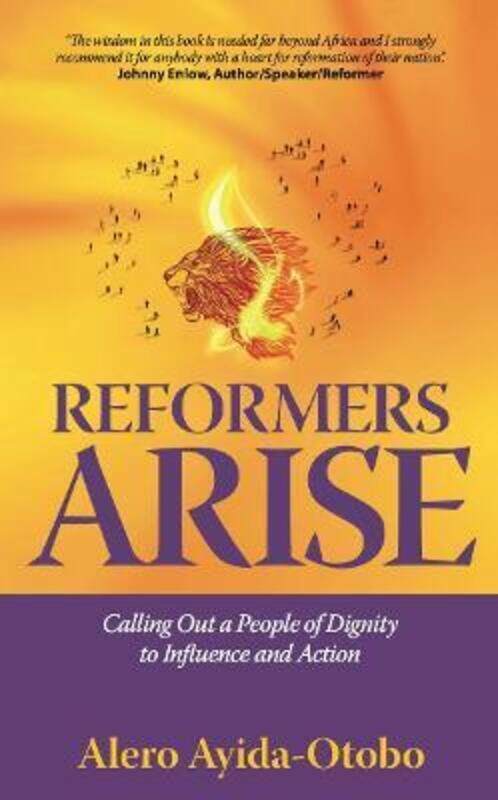 

Reformers Arise: Calling Out a People of Dignity to Influence and Action.paperback,By :Ayida-Otobo, Alero