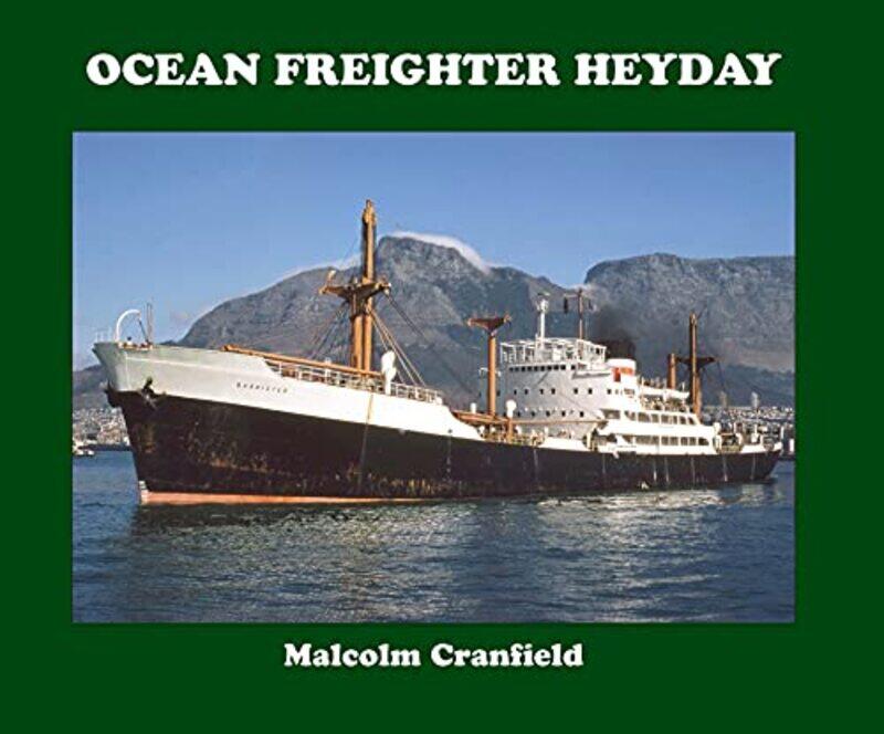 

OCEAN FREIGHTER HEYDAY by MALCOLM CRANFIELD-Hardcover