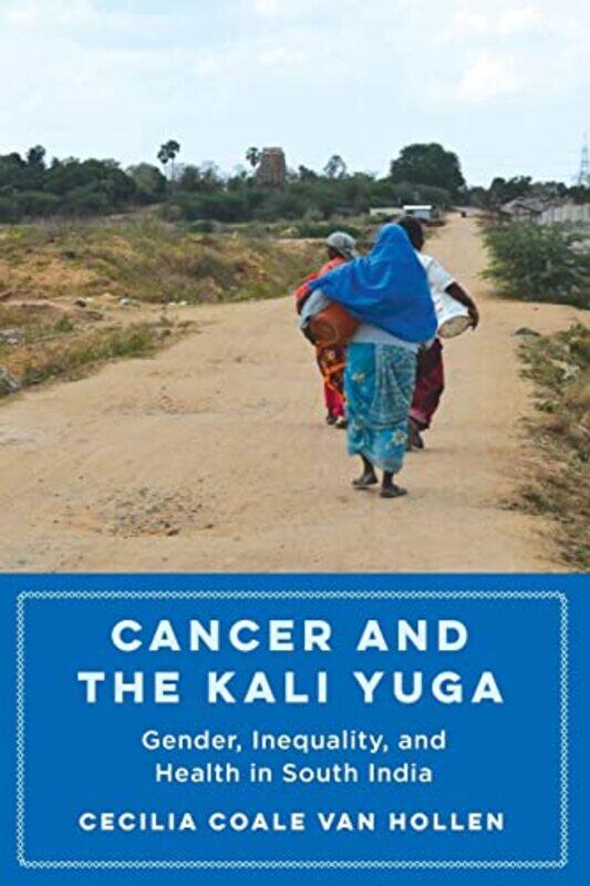 

Cancer and the Kali Yuga by Cecilia Coale Van Hollen-Paperback