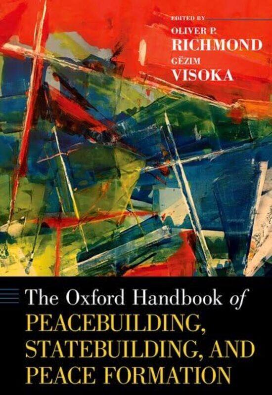 

The Oxford Handbook of Peacebuilding Statebuilding and Peace Formation by Nick Coates-Hardcover