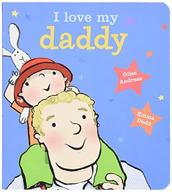 

I Love My Daddy Board Book Paperback by Giles Andreae