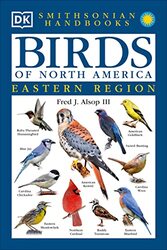 Handbooks Birds Of North America East The Most Accessible Recognition Guide By Alsop, Fred J., III - Smithsonian Institution Paperback