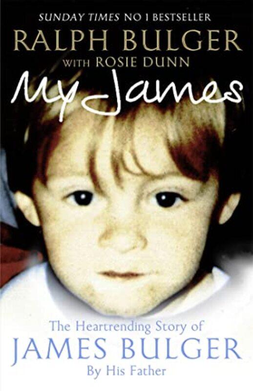 

My James The Heartrending Story Of James Bulger By His Father By Bulger, Ralph - Dunn, Rosie Paperback