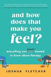 And How Does That Make You Feel by Joshua Fletcher..Hardcover