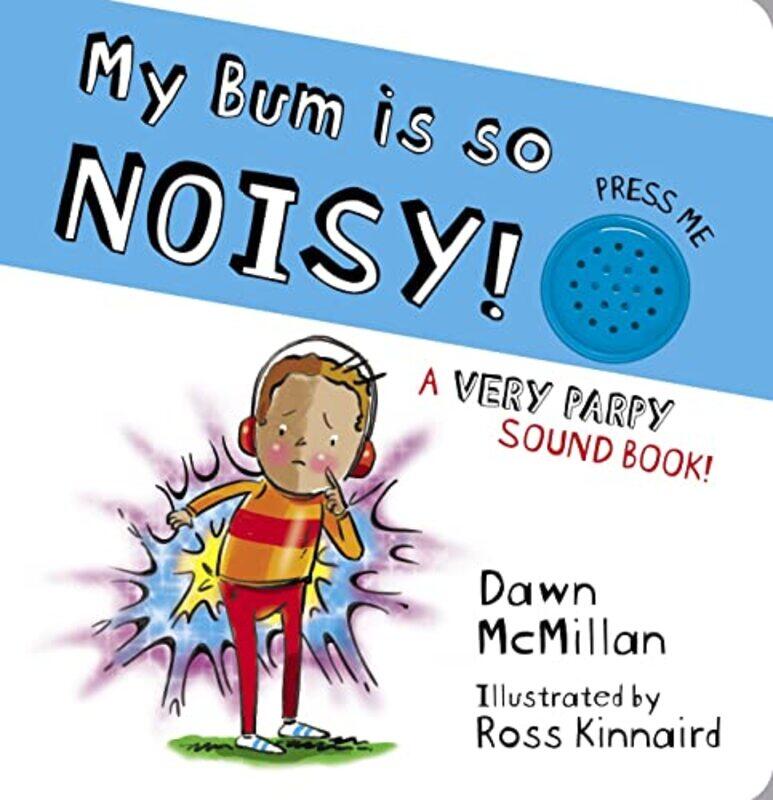 

My Bum is SO Noisy Sound Book by Dawn McMillanRoss Kinnaird-Hardcover