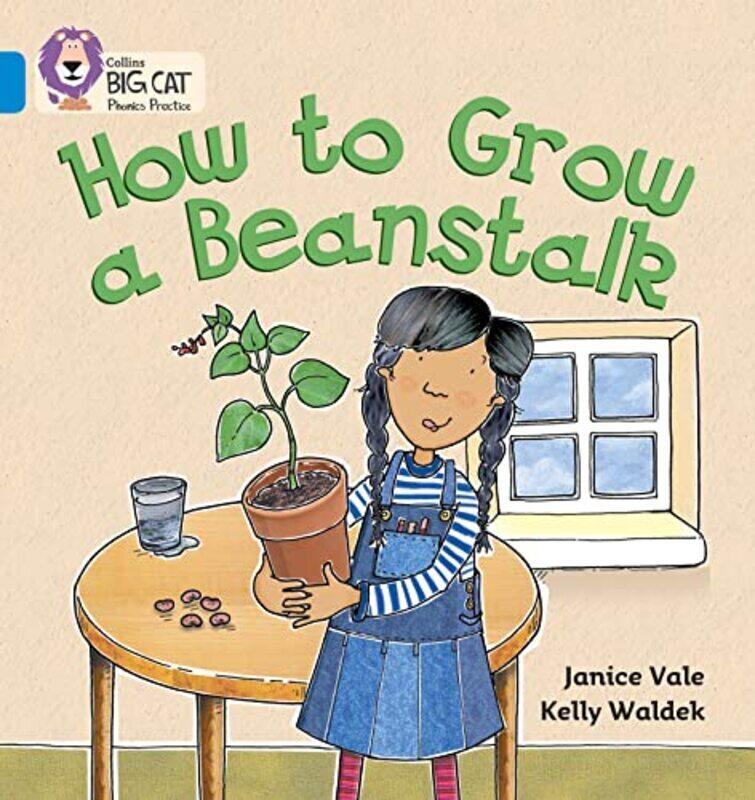 

How to Grow a Beanstalk: Band 04/Blue (Collins Big Cat Phonics) , Paperback by Vale, Janice - Waldek, Kelly - Collins Big Cat