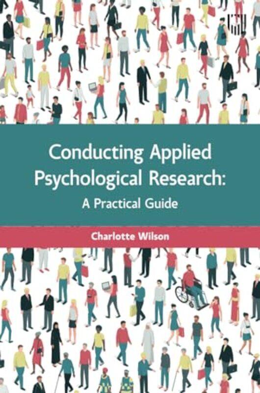 

Conducting Applied Psychological Research A Guide for Students and Practitioners by Charlotte Wilson-Paperback