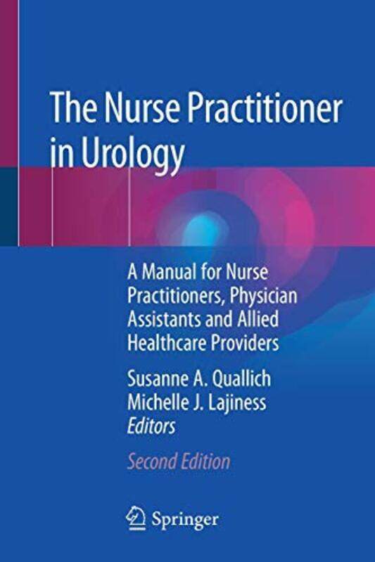 

The Nurse Practitioner in Urology: A Manual for Nurse Practitioners, Physician Assistants and Allied , Paperback by Quallich, Susanne A. - Lajiness, M