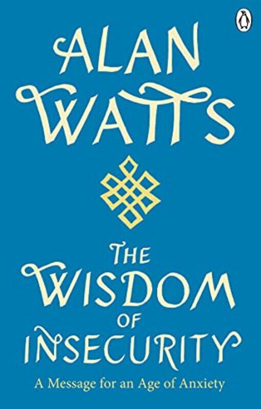 

Wisdom Of Insecurity A Message For An Age Of Anxiety By Watts, Alan W Paperback