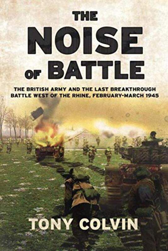 

The Noise of Battle by Tony Colvin-Paperback
