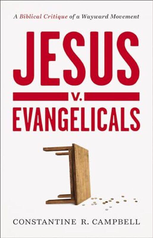 

Jesus v Evangelicals by Constantine R Campbell-Paperback