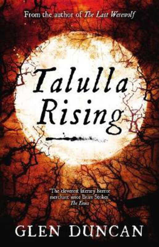 

Talulla Rising (The Last Werewolf 2), Paperback Book, By: Glen Duncan