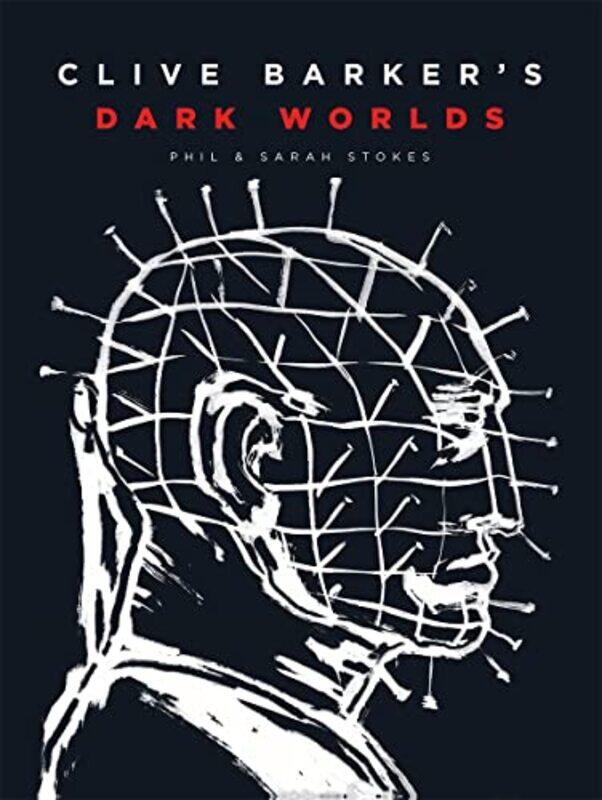 

Clive Barker’s Dark Worlds by Phil and Sarah Stokes-Hardcover