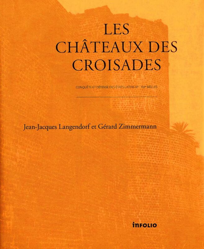 Les ch teaux des croisades : Conqu te et d fense des Etats latins XIe-XIIIe si cles,Paperback by Jean-Jacques Langendorf