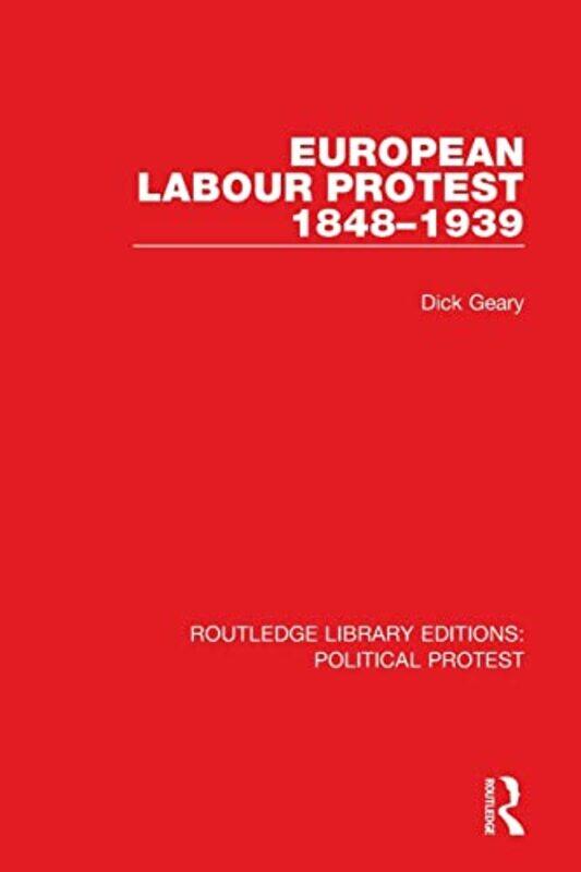 

European Labour Protest 18481939 By Dick Geary...Paperback