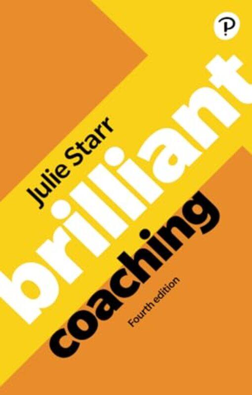 

Brilliant Coaching 4e Become a manager who can coach by Julie Starr-Paperback