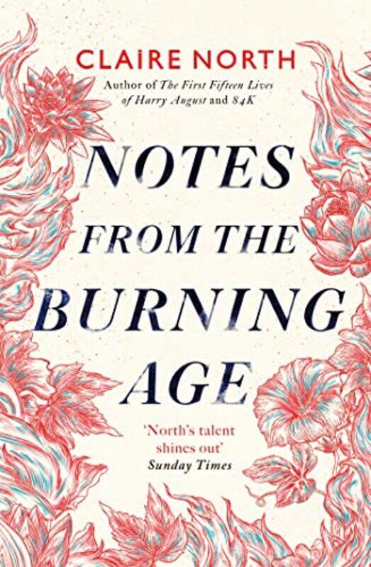 

Notes from the Burning Age by Claire North-Paperback