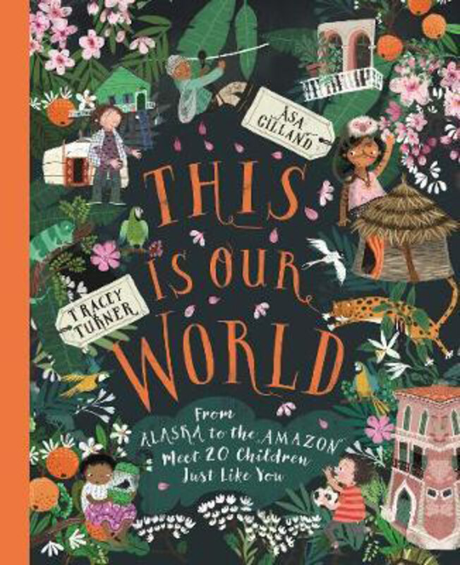 

This Is Our World: From Alaska to the Amazon - Meet 20 Children Just Like You, Hardcover Book, By: Tracey Turner