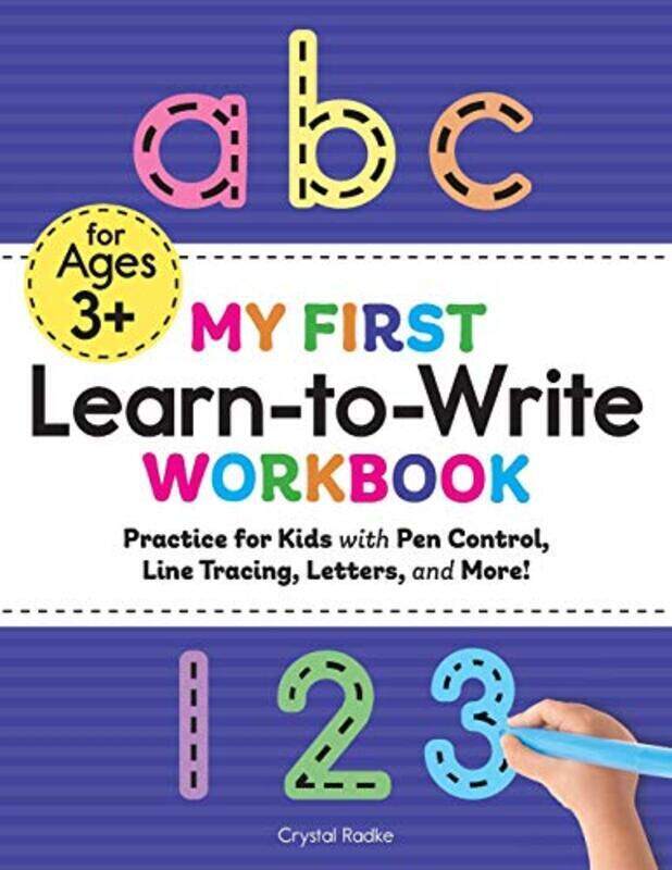 

My First Learn to Write Workbook: Practice for Kids with Pen Control, Line Tracing, Letters, and Mor