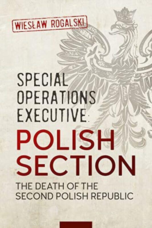 

Special Operations Executive Polish Section by Wielaw Rogalski-Paperback