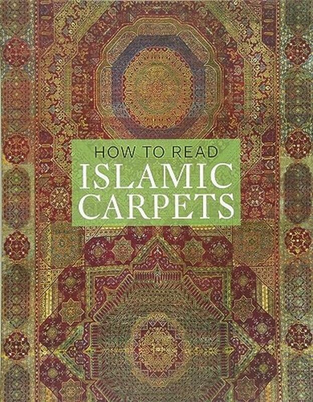 How to Read Islamic Carpets Paperback by Denny, Walter