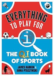 Everything to Play For The QI Book of Sports by Harkin, James - Ptaszynski, Anna Hardcover