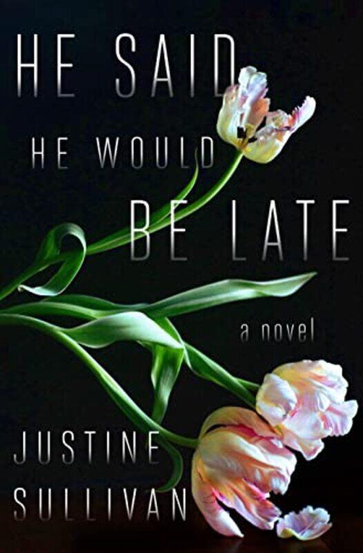 

He Said He Would Be Late by Justine Sullivan-Paperback