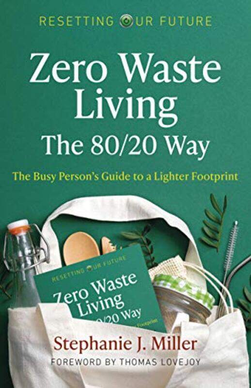 

Resetting Our Future Zero Waste Living The 8020 Way by Stephanie J Miller-Paperback