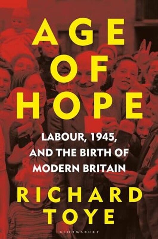 

Age Of Hope by Richard (University of Exeter, UK) Toye-Hardcover