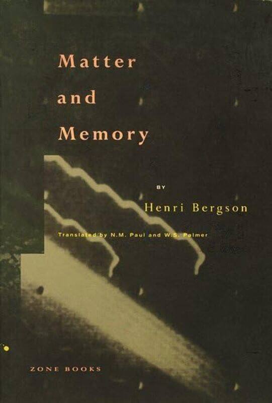 

Matter and Memory by Henri BergsonN M PaulW S Palmer-Paperback