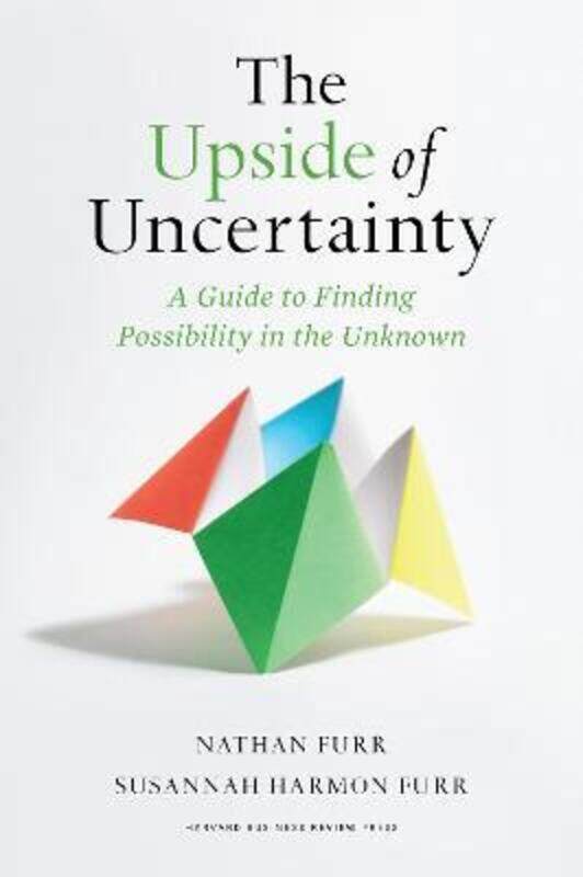 

The Upside of Uncertainty: A Guide to Finding Possibility in the Unknown