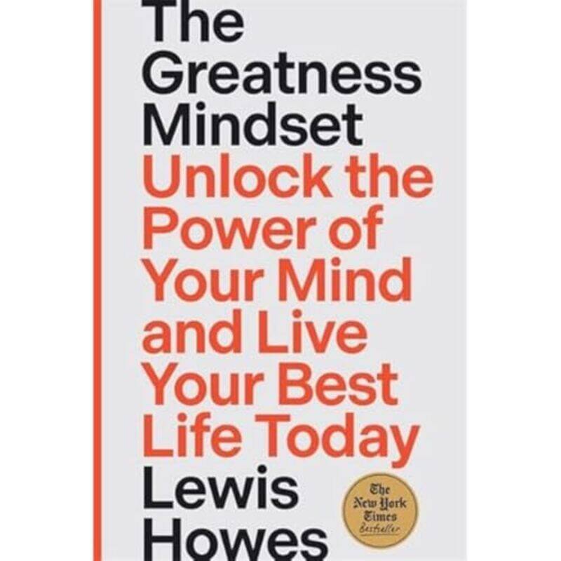 

The Greatness Mindset Unlock The Power Of Your Mind And Live Your Best Life Today By Howes, Lewis - Paperback