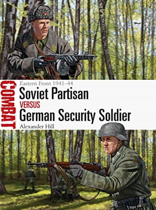 

Soviet Partisan vs German Security Soldier by Dr Alexander HillJohnny Shumate-Paperback