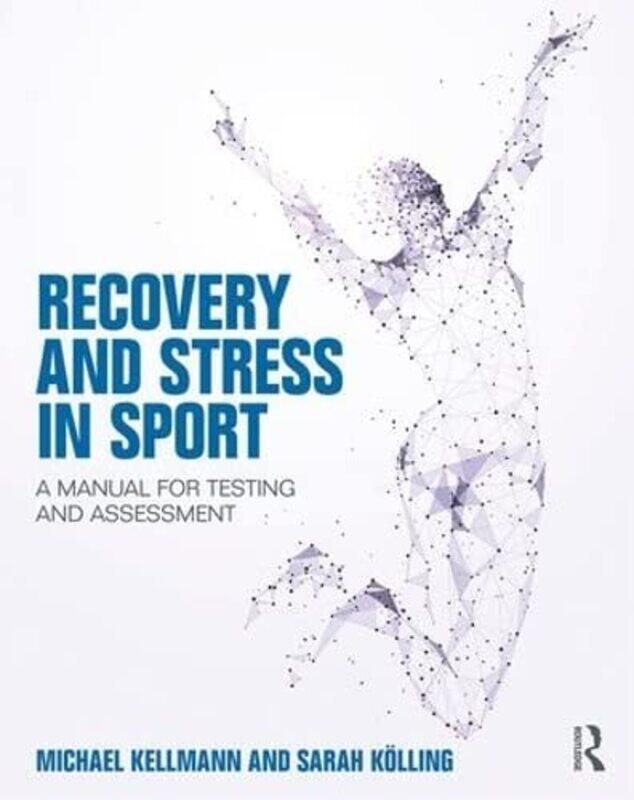 Recovery And Stress In Sport by Michael (Ruhr-Universitat Bochum, Germany) KellmannSarah Kolling-Paperback