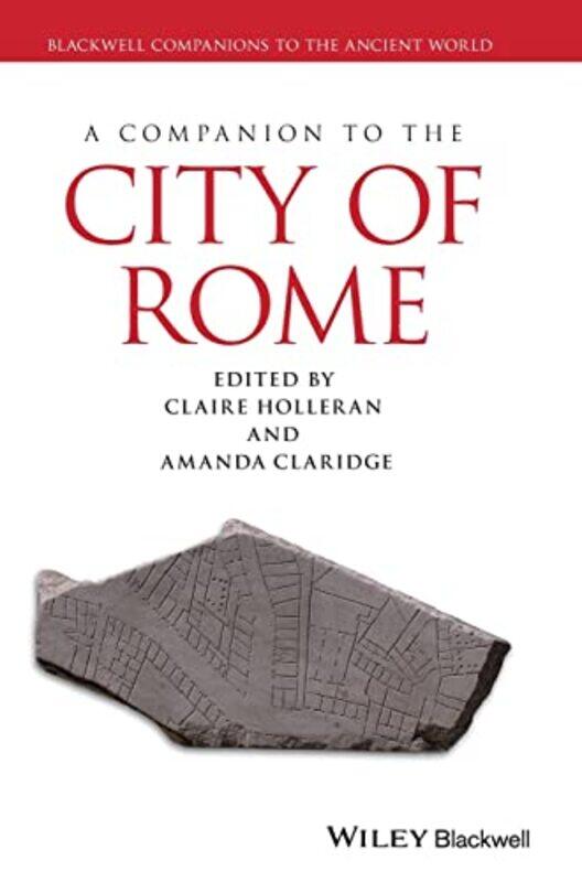 

A Companion to the City of Rome by Claire University of Liverpool HolleranAmanda Royal Holloway, University of London Claridge-Hardcover